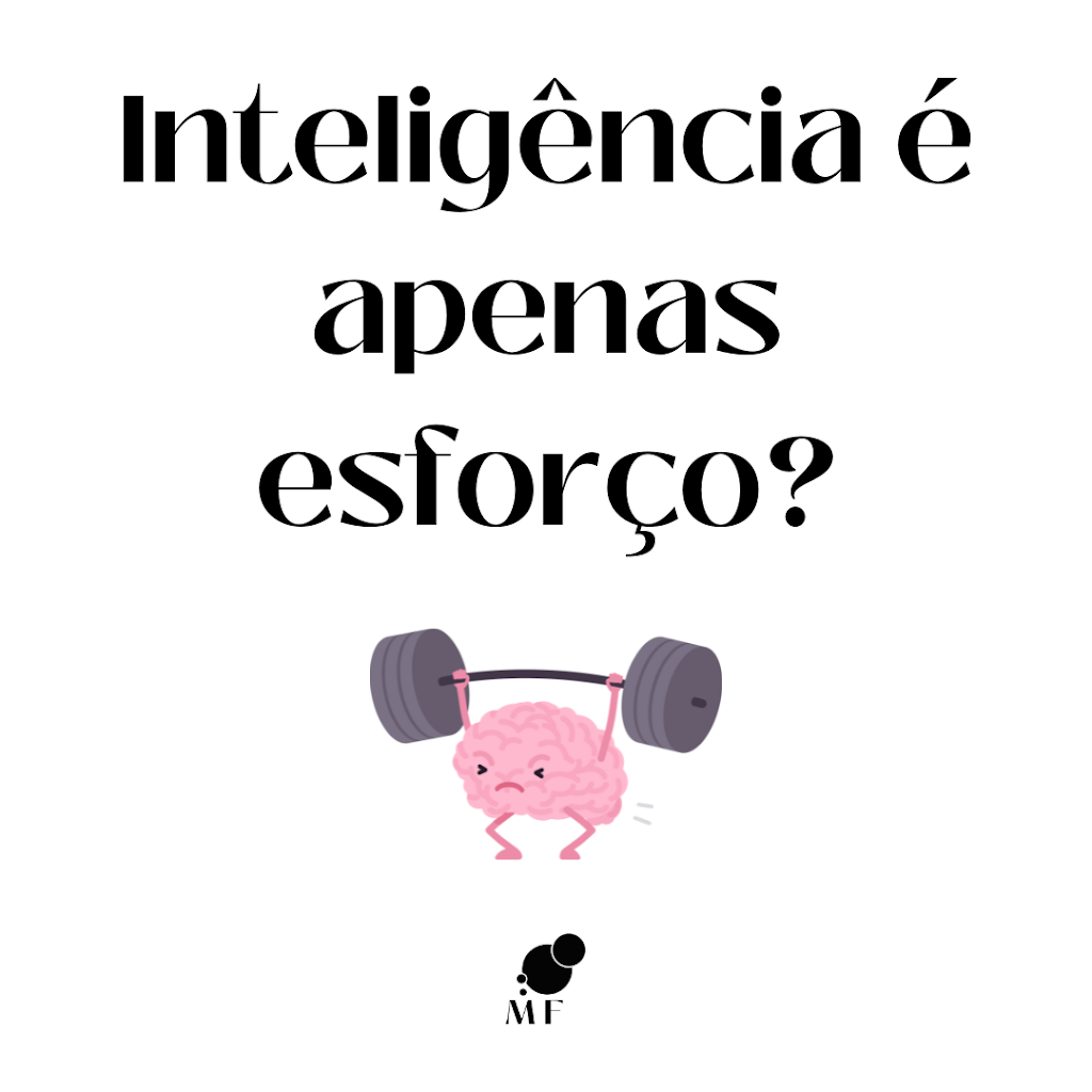 Leia mais sobre o artigo Inteligência é apenas esforço?